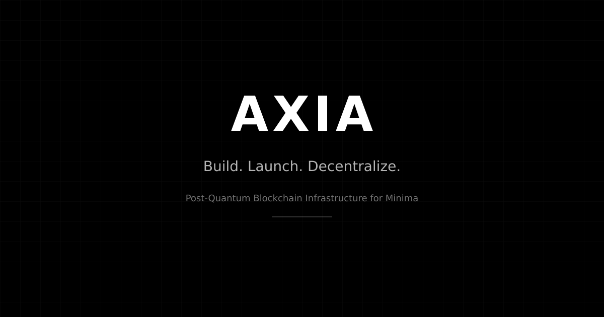 AXIA — Build. Launch. Decentralize.